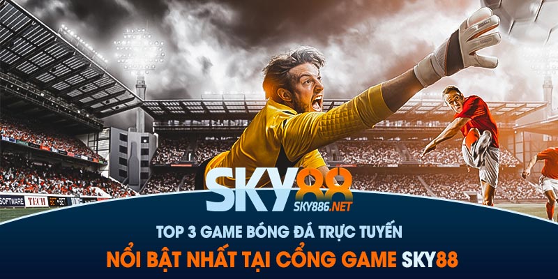 sky88-top-3-game-bong-da-truc-tuyen