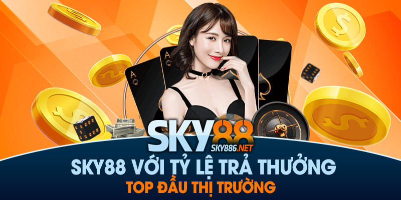 Sky88 đăng nhập với tỷ lệ trả thưởng top đầu thị trường