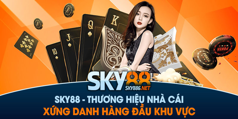 Sky88 - thương hiệu nhà cái xứng danh hàng đầu khu vực
